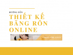 Hướng dẫn làm băng rôn online với phần mềm thiết kế băng rôn miễn phí